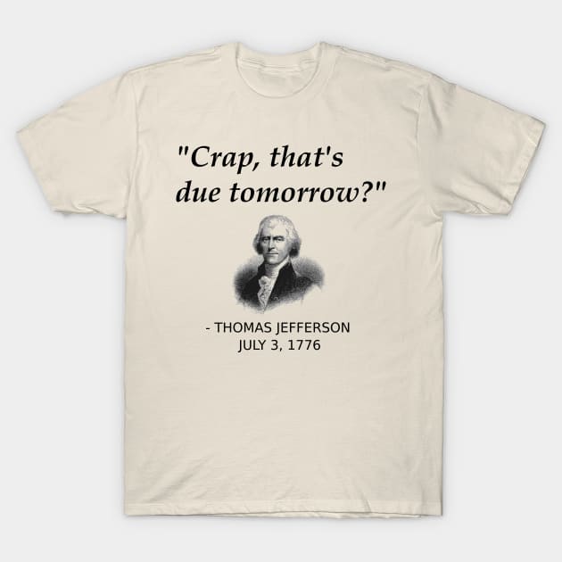 Funny Thomas Jefferson Founding Father Independence Day USA History Shirt For People Forgetting Assignments, History Teachers, History Geeks T-Shirt by TheCreekman